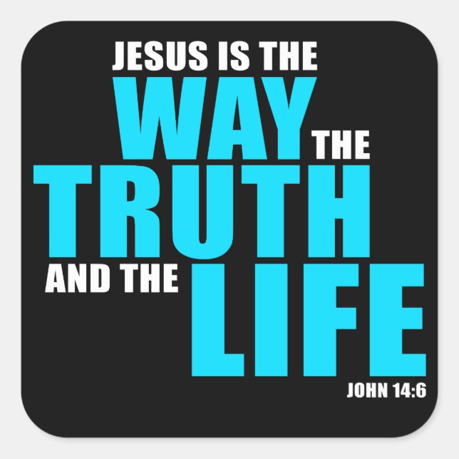 JESUS is the WAY the TRUTH and the LIFE – John 14 Square Sticker (Front)