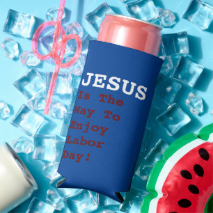 "JESUS Is The Way To Enjoy Labor Day!" - Funny  Seltzer Can Cooler