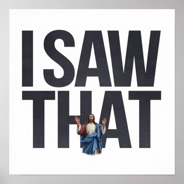 Jesus is Watching you, I Saw That Jesus Meme Poster (Front)