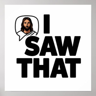 Jesus is Watching you, I Saw That Jesus Meme Poster
