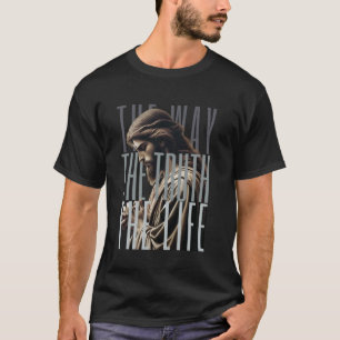 Jesus is Way Truth and the Life Catholic Bible Quo T-Shirt
