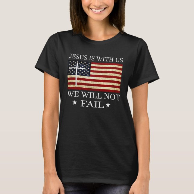 Jesus is with us we will not fail Christian Revolu T-Shirt (Front)