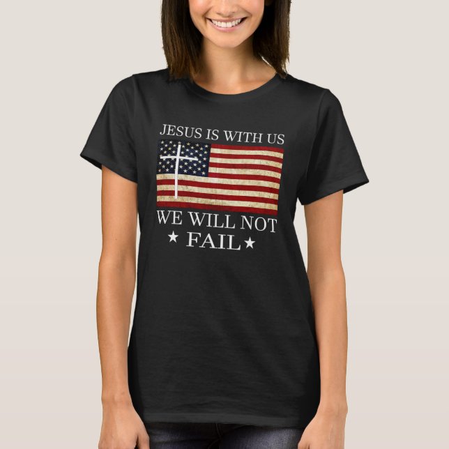 Jesus is with us we will not fail Christian Revolu T-Shirt (Front)