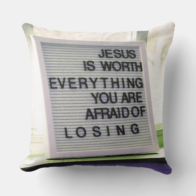 Jesus is Worth Everything Christian Sign Cushion (Front)