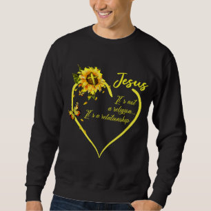 Jesus It's not a Religion It's a Relationship Sunf Sweatshirt