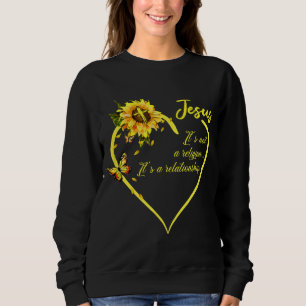 Jesus It's not a Religion It's a Relationship Sunf Sweatshirt