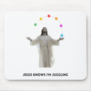 Jesus Knows I'm Juggling Mouse Pad