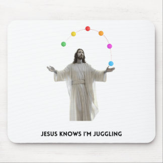 Jesus Knows I'm Juggling Mouse Pad