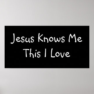 Jesus Knows Me This I Love - Custo... - Customised Poster
