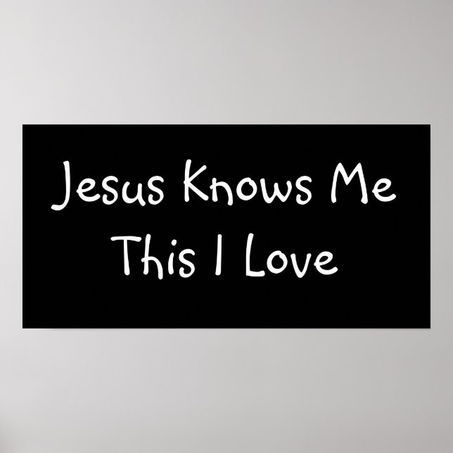 Jesus Knows Me This I Love - Custo... - Customised Poster (Front)