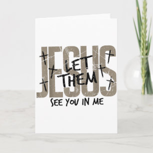 Jesus Let Them See You In Me Bible Verse Jesus Chr Card