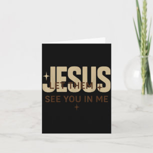Jesus Let Them See You In Me, Christian Bible Vers Card