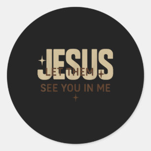 Jesus Let Them See You In Me, Christian Bible Vers Classic Round Sticker