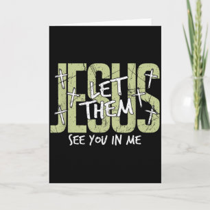 Jesus Let Them See You In Me, Christian  Card