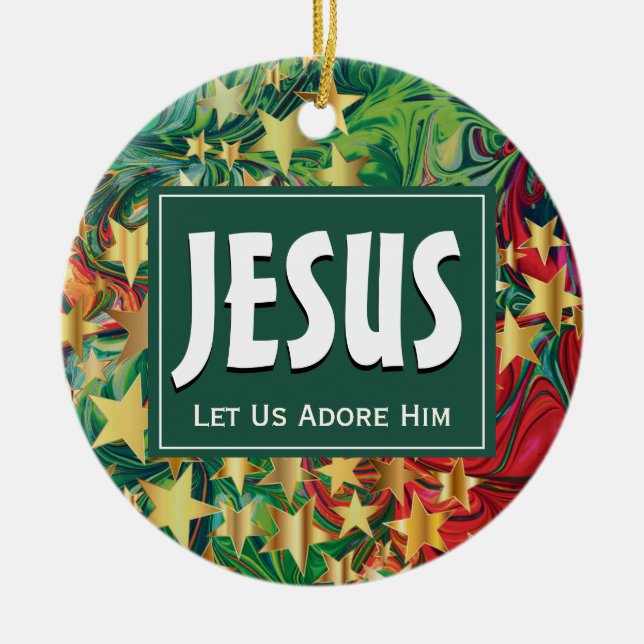 JESUS Let Us Adore Him Christmas Ceramic Ornament (Front)