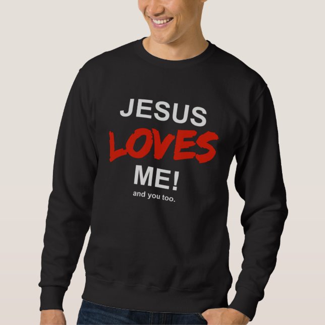 Jesus Liebt Mich  And Dich Auch Glaube Religion Ch Sweatshirt (Front)