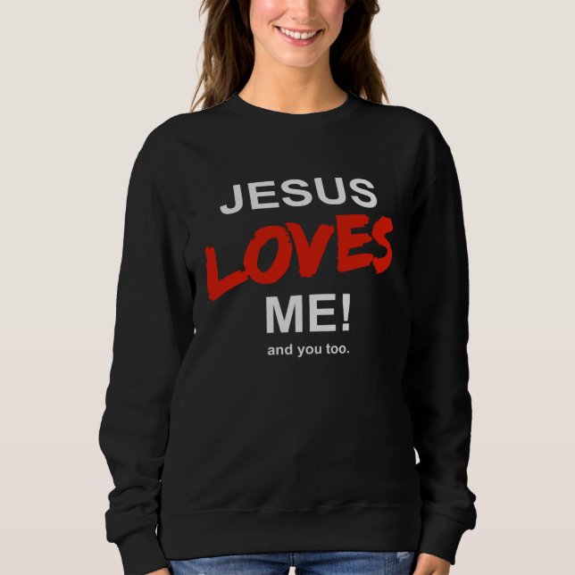 Jesus Liebt Mich  And Dich Auch Glaube Religion Ch Sweatshirt (Front)