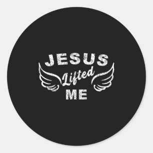 Jesus Lifted Me - Christian Faith Based Edgy Classic Round Sticker