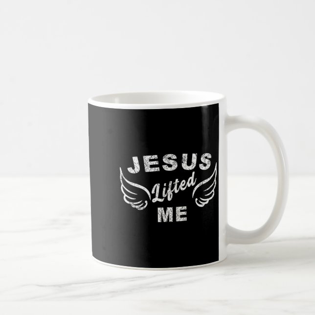 Jesus Lifted Me - Christian Faith Based Edgy  Coffee Mug (Right)