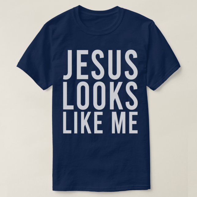 Jesus looks like me T-Shirt (Design Front)