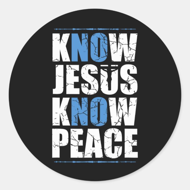 Jesus Love Bible Know Jesus Know Peace No Jesus No Classic Round Sticker (Front)