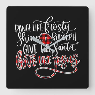Jesus Love | Dance Like Frosty Shine Like Rudolph Square Wall Clock