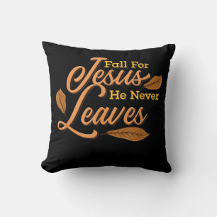 Jesus Love   Fall For Jesus He Never Leaves Cushion