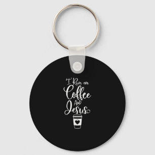 Jesus Love   I Run On Coffee And Jesus Key Ring