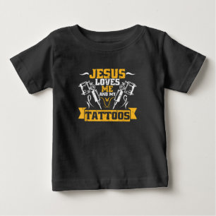 Jesus Love   Jesus Loves Me And My Tattoos Baby T-Shirt