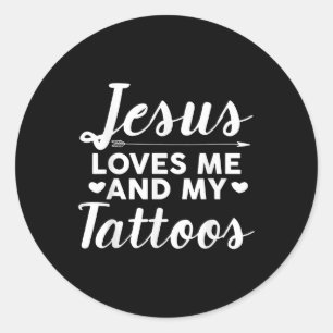 Jesus Love Jesus Loves Me And My Tattoos Classic Round Sticker