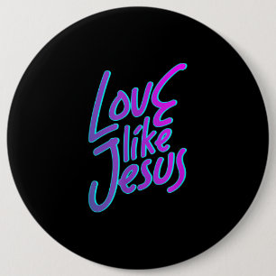 Jesus Love   Love Like Jesus Funny 90s Style 6 Cm Round Badge