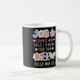 Jesus Love Me This I Know Women I You Love Christi Coffee Mug