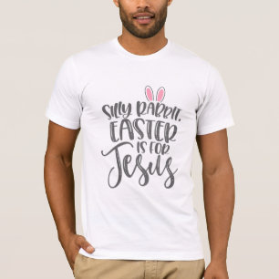 Jesus Love   Silly Rabbit Easter Is For Jesus T-Shirt