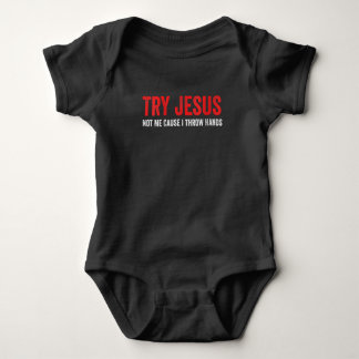 Jesus Love | Try Jesus Not Me Cause I Throw Hands Baby Bodysuit