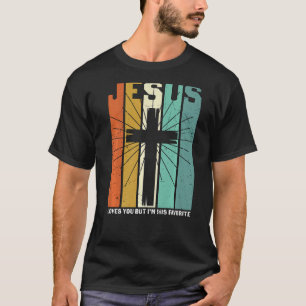 Jesus Love You But I'm His Favourite Christian Cr T-Shirt