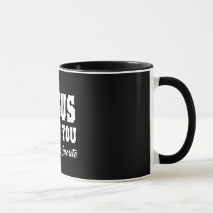 Jesus Love You, but I'm His Favourite Mug