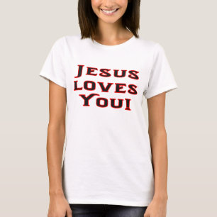 Jesus love you T-Shirt