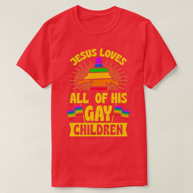Jesus Loves All Of His Gay Children 1 T-Shirt (Design Front)