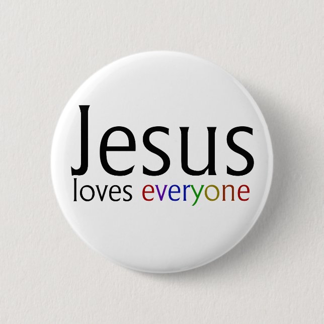 Jesus Loves Everyone 6 Cm Round Badge (Front)