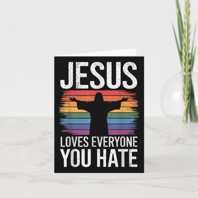 Jesus Loves Everyone You Hate  Card (Front)