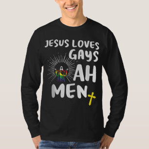 Jesus Loves Gays,Gay Prides,LGBT Jesus Ah Men T-Shirt