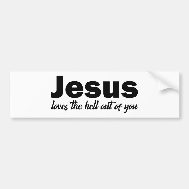 Jesus Loves Hell out Of You Bumper Sticker (Front)