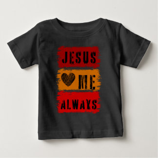 Jesus Loves Me Always - Pray Gospel Bible Verse  Baby T-Shirt