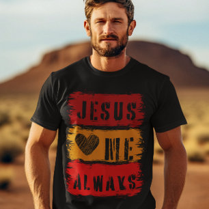 Jesus Loves Me Always - Pray Gospel Bible Verse T-Shirt