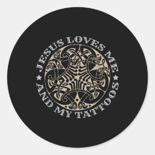 Jesus Loves Me And My Tattoos _1  Classic Round Sticker