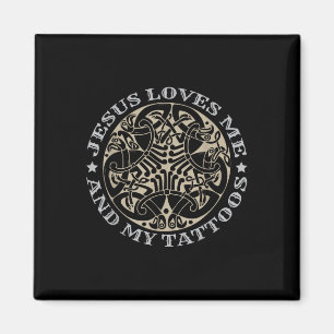 Jesus Loves Me And My Tattoos _1  Magnet