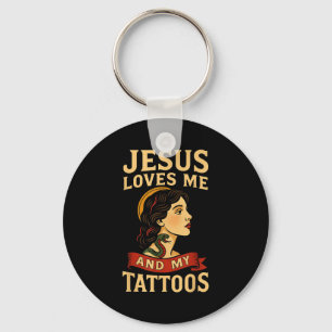 Jesus Loves Me And My Tattoos _3 Key Ring