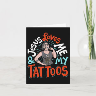 Jesus Loves Me And My Tattoos Card