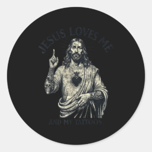 Jesus Loves Me And My Tattoos Christian Tattooed T Classic Round Sticker