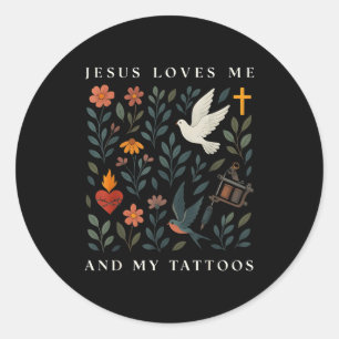 Jesus Loves Me And My Tattoos Classic Round Sticker